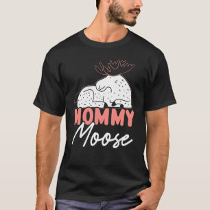 Mommy Moose Wildlife Animal Alces Elk Deer Mutter T-Shirt