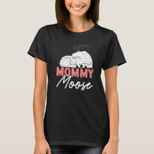 Mommy Moose Wildlife Animal Alces Elk Deer Mutter T-Shirt