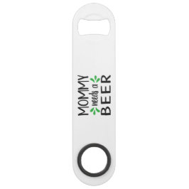 Mommy needs a Beer Steel Bottle Opener Speed Flaschenöffner