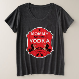Mommy Needs Vodka Große Größe T-Shirt