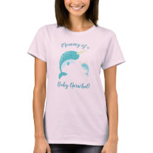 Mommy of a Baby Narwhal T - Shirt