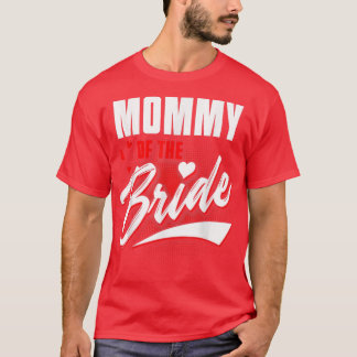 Mommy of Bride Wedding Party Matching Brautparty T-Shirt
