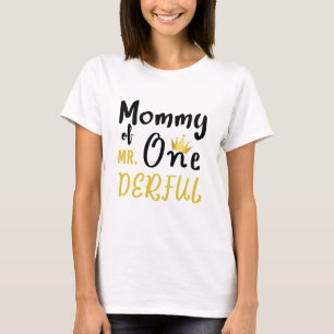 Mommy of Mr Onederful 1st One-Derful T - Shirt
