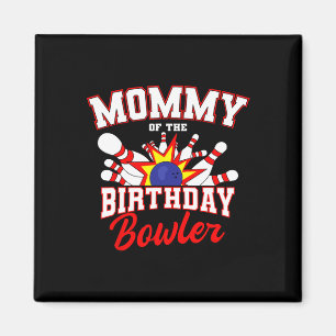 Mommy of the Birthday Bowler Bday Bowling Party Ce Magnet