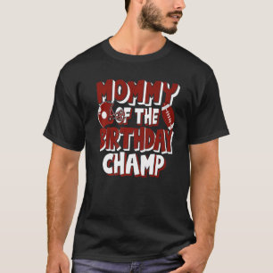 Mommy of the Birthday Champ American Football Part T-Shirt