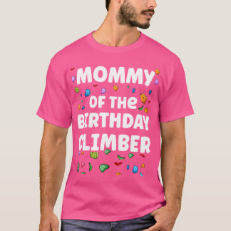 Mommy of the Birthday Climber Matching Family Clim T-Shirt