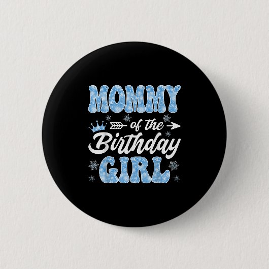 Mommy Of The Birthday Girl Snowflakes Winter Chris Button (Vorderseite)
