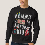 Mommy of the Birthday Kid Ringmaster Mama Sweatshirt<br><div class="desc">Mommy of the Birthday Kid Ringmaster Mama</div>