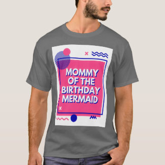 Mommy of the Birthday Mermaid 38 T-Shirt