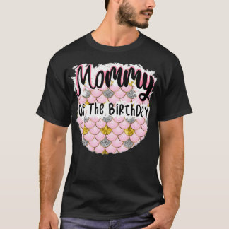 Mommy of the Birthday Mermaid for v3 T-Shirt