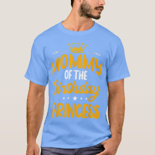Mommy of the Birthday Princess Party Bday Celebrat T-Shirt