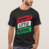 Mommy s Little Meatball Funny for Boys Girls Match T-Shirt (Vorderseite)