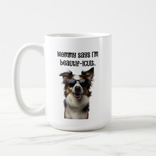 Mommy sagt, ich bin Beautificult Funny Border Coll Kaffeetasse (Links)