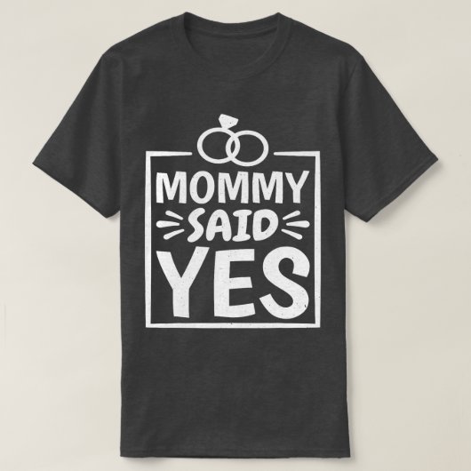 Mommy sagte ja Wedding Vorschlag Junge T-Shirt (Design vorne)
