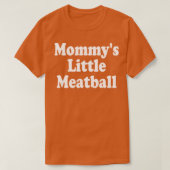 Mommy Small Meatball 1 T-Shirt (Design vorne)