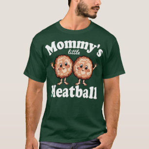 Mommy Small Meatball 2 T-Shirt