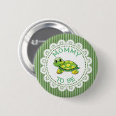 Mommy to be Baby Shower Button Schildkröte Thema (Vorne & Hinten)