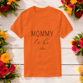 Mommy to Be Baby Shower Orange T - Shirt