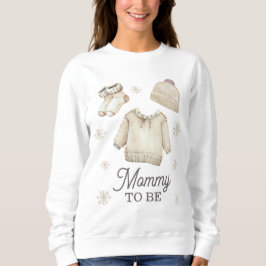 Mommy to Be Mom-to-be Winter Baby Shower Sweatshirt