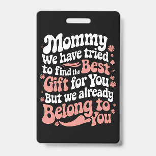 Mommy wir haben versucht, das beste Geschenk für S Ausweis