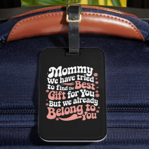 Mommy wir haben versucht, das beste Geschenk für S Gepäckanhänger