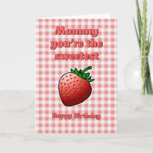 Mommy you're the Sweetest Strawberry Birthday Card
