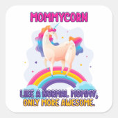 Mommycorn wie eine normale Mami, nur Phantastische Quadratischer Aufkleber (Vorderseite)