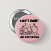 Mommy's Boobery Jugs immer Gestochen Button (Vorne & Hinten)