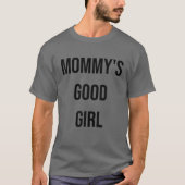 Mommy's gutes Girl Zitat T-Shirt (Vorderseite)
