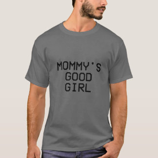 Mommy's gutes Girl Zitat T-Shirt