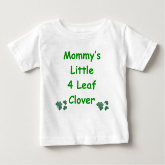 Mommy's Little 4 Leaf Clover Baby T-shirt