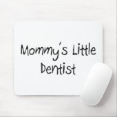 Mommys Little Dentist Mousepad (Mit Mouse)