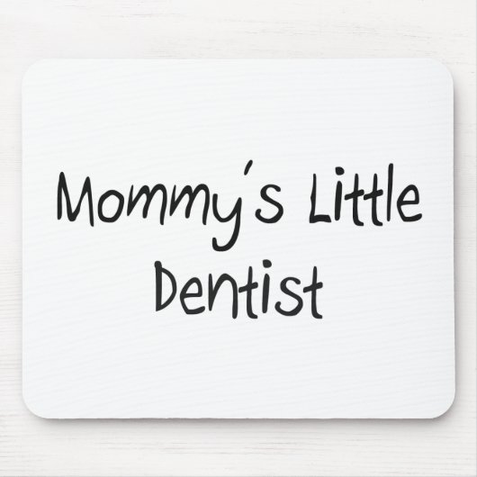 Mommys Little Dentist Mousepad (Vorne)