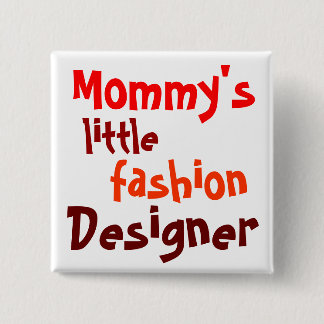 Mommy's, little, fashion, Designer Button