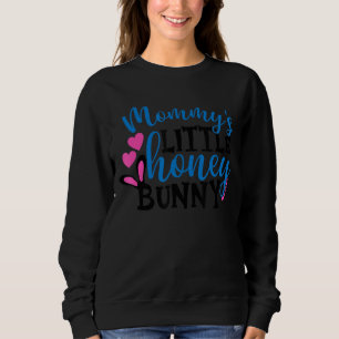 Mommy's Little Honey Bunny Funny Ostertag Sweatshirt