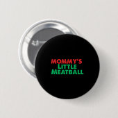 Mommy's Little Meatball Funny Italian  Button (Vorne & Hinten)