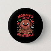 Mommy's Little Meatball Love Italian Kid Funny Button (Vorderseite)