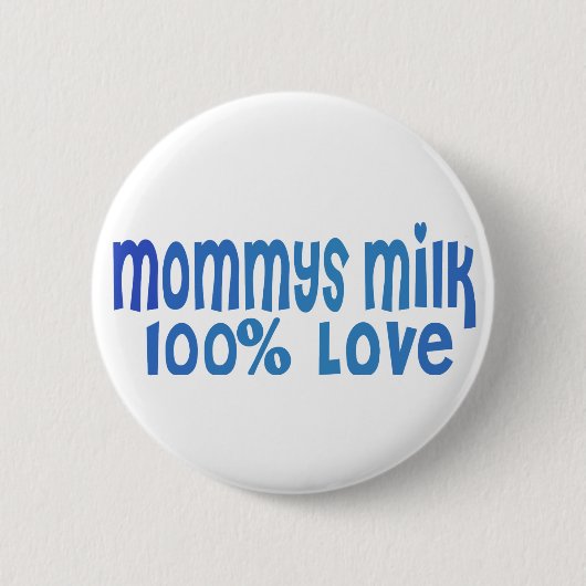 Mommys Milk ist LIEBE Button (Vorderseite)