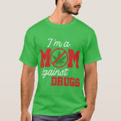 Moms Against Drugs No to Drugs funny T-Shirt (Vorderseite)