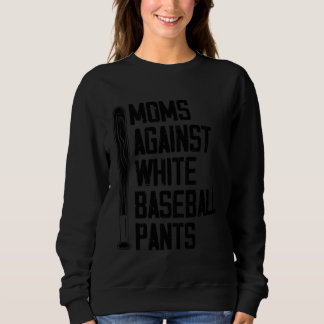 Moms Against White Baseball Pants 1 Sweatshirt