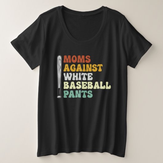 Moms Against White Baseball Pants 2 Große Größe T-Shirt (Design vorne)