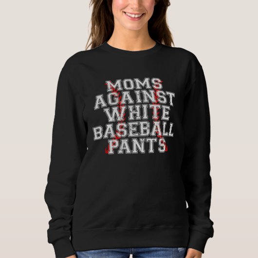 Moms Against White Baseball Pants 4 Sweatshirt (Vorderseite)