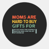 Moms Are Hard To Buy For Funny Quote Runder Aufkleber (Vorderseite)