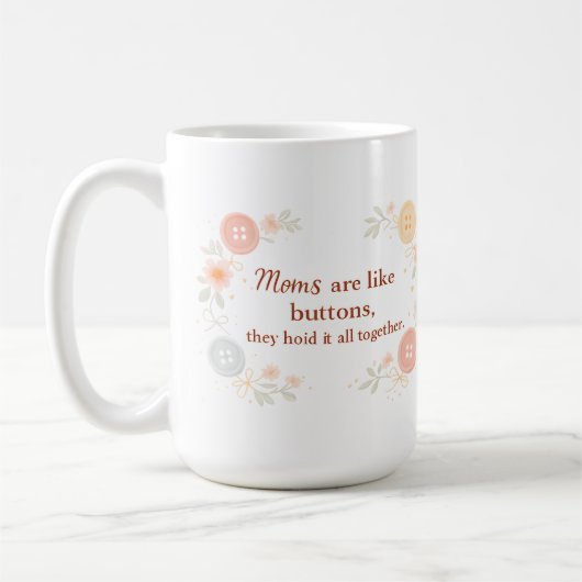 Moms Are Like Buttons They Hold It All Together Kaffeetasse (Links)