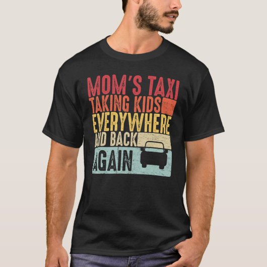 Mom's Taxi Taking Kids Everywhere and Back Again T-Shirt (Vorderseite)