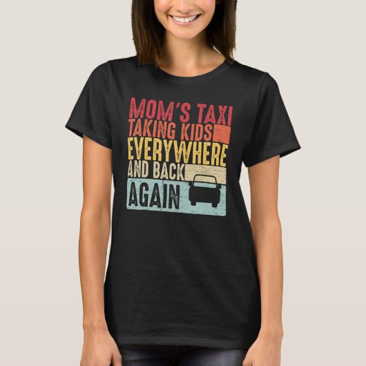 Mom's Taxi Taking Kids Everywhere and Back Again T-Shirt (Vorderseite)