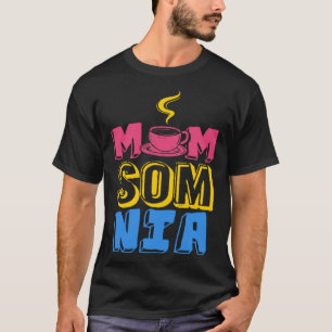 Momsomnia Müdigkeit Mutter Mama Schlucklosigkeit S T-Shirt