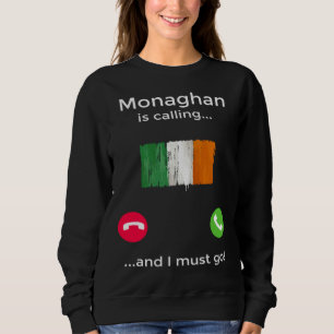 Monaghan ruft und ich muss nach Irland gehen Sweatshirt