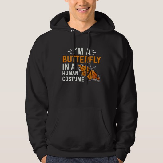 Monarch Butterfly I'm A Butterfly In A Human Costu Hoodie (Vorderseite)