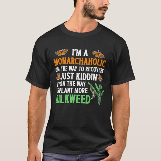 Monarch Butterfly Milkweed Monarchaholic Entomolog T-Shirt (Vorderseite)